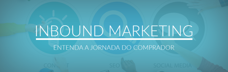 A Jornada de Compra: 4 fases cruciais para o sucesso de uma campanha de Inbound Marketing