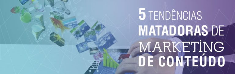 5 tendências matadoras de marketing de conteúdo para 2017